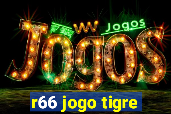 r66 jogo tigre